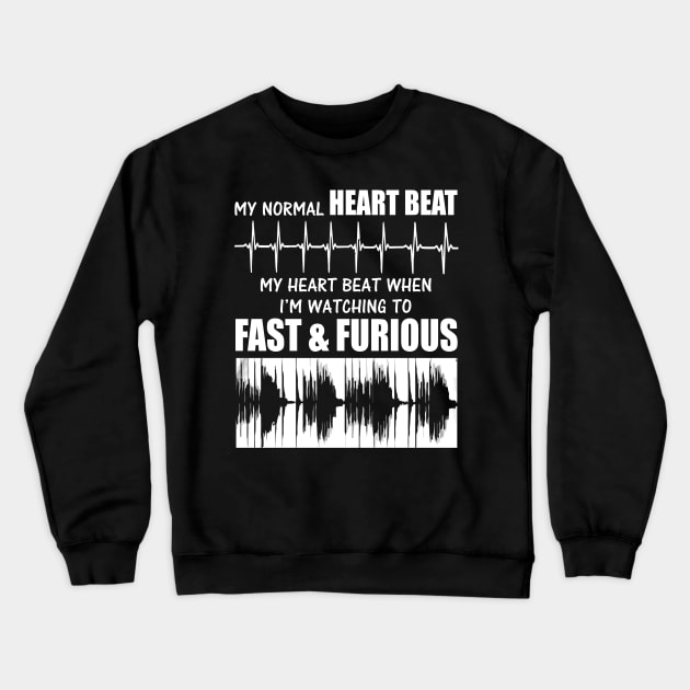 My heart beat when i'm watching to fast Crewneck Sweatshirt by martinyualiso